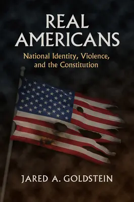 Skutoční Američania: Národná identita, násilie a ústava - Real Americans: National Identity, Violence, and the Constitution