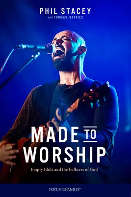 Stvorený na uctievanie: Prázdne modly a plnosť Boha - Made to Worship: Empty Idols and the Fullness of God