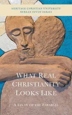 Ako vyzerá skutočné kresťanstvo: Štúdia o podobenstvách - What Real Christianity Looks Like: A Study of the Parables