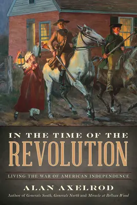 V čase revolúcie: V čase revolúcie: Prežiť vojnu za americkú nezávislosť - In the Time of the Revolution: Living the War of American Independence