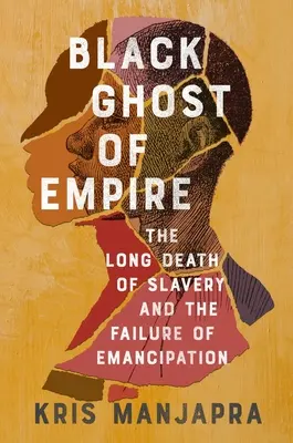 Čierny duch impéria: Dlhá smrť otroctva a zlyhanie emancipácie - Black Ghost of Empire: The Long Death of Slavery and the Failure of Emancipation