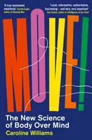 Hýb sa! - Nová veda o moci tela nad mysľou - Move! - The New Science of Body Over Mind