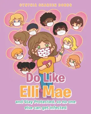 Urobte to ako Elli Mae: a zostaňte chránení, aby sa nikto iný nemohol nakaziť - Do like Elli Mae: and Stay Protected so no one else can get infected