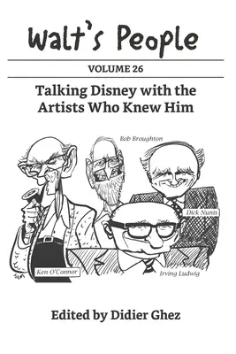 Waltovi ľudia: Walt Disney: 26. zväzok: Séria: Rozhovory o Disneyovi s umelcami, ktorí ho poznali - Walt's People: Volume 26: Talking Disney with the Artists Who Knew Him