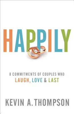 Šťastne: 8 záväzkov párov, ktoré sa smejú, milujú a vydržia - Happily: 8 Commitments of Couples Who Laugh, Love & Last