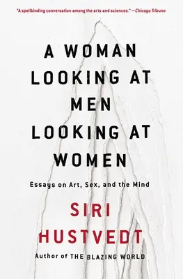 Žena, ktorá sa pozerá na mužov, ktorí sa pozerajú na ženy: Eseje o umení, sexe a mysli - A Woman Looking at Men Looking at Women: Essays on Art, Sex, and the Mind