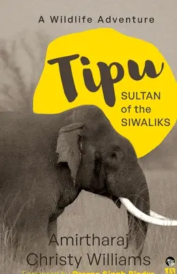 Tipu, sultán Siwalikov Dobrodružstvo v divočine - Tipu, Sultan of the Siwaliks a Wildlife Adventure