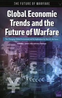 Globálne ekonomické trendy a budúcnosť vojenstva: Vzdušné sily USA: meniace sa globálne prostredie a jeho dôsledky pre americké letectvo - Global Economic Trends and the Future of Warfare: The Changing Global Environment and Its Implications for the U.S. Air Force