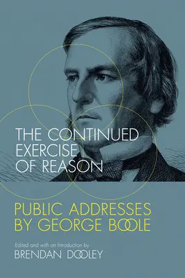 Neustále cvičenie rozumu: Verejné prejavy Georgea Boolea - The Continued Exercise of Reason: Public Addresses by George Boole