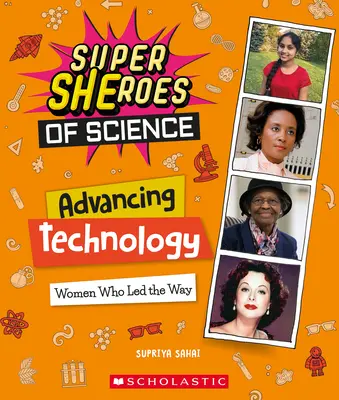 Pokrok v technológii: Ženy, ktoré viedli cestu (Superšeróni vedy) - Advancing Technology: Women Who Led the Way (Super Sheroes of Science)