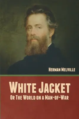 Biele sako; alebo svet na vojnovom lodi - White Jacket; Or, The World on a Man-of-War