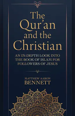 Korán a kresťan: Hlboký pohľad do knihy islamu pre nasledovníkov Ježiša - The Qur'an and the Christian: An In-Depth Look Into the Book of Islam for Followers of Jesus