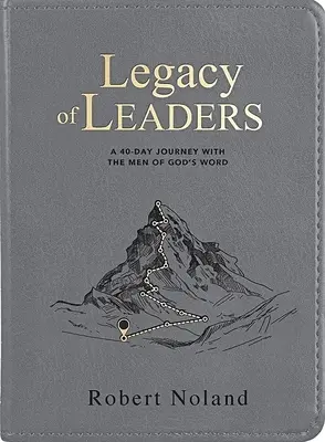 Odkaz vodcov: 40-dňové putovanie s mužmi Božieho slova - Legacy of Leaders: A 40-Day Journey with the Men of God's Word