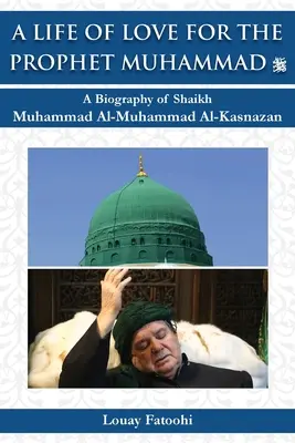 Život plný lásky k prorokovi Mohamedovi (PBUH): Životopis šajcha Muhammada al-Muhammada al-Kasnazana - A Life of Love for the Prophet Muhammad (PBUH): A Biography of Shaikh Muhammad Al-Muhammad Al-Kasnazan