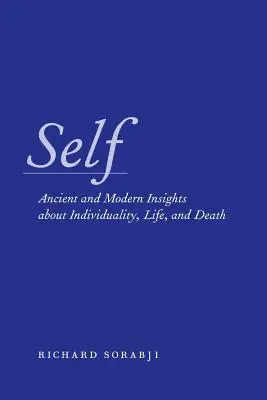Ja: staroveké a moderné poznatky o individualite, živote a smrti - Self: Ancient and Modern Insights about Individuality, Life, and Death