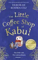 Malá kaviareň v Kábule - Srdcervúci a povznášajúci medzinárodný bestseller - Little Coffee Shop of Kabul - The heart-warming and uplifting international bestseller