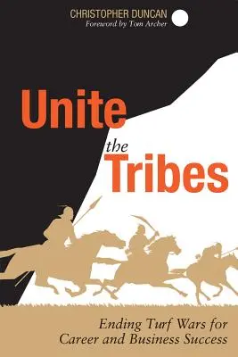 Zjednotenie kmeňov: Ukončite vojny medzi kmeňmi a dosiahnite kariérny a obchodný úspech - Unite the Tribes: Ending Turf Wars for Career and Business Success