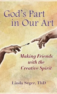 Boží podiel na našom umení: Priateľstvo s tvorivým duchom - God's Part in Our Art: Making Friends with the Creative Spirit