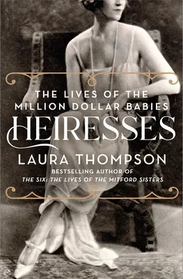 Dedičky: Životy miliónových bábätiek (Ešte raz): „The Lives of the Million Dollar Babies“ (Ešte raz) - Heiresses: The Lives of the Million Dollar Babies