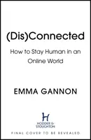 Disconnected - Ako zostať človekom v online svete - Disconnected - How to Stay Human in an Online World