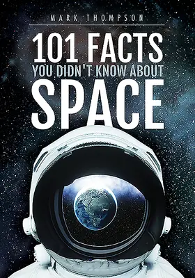 101 faktov, ktoré ste nevedeli o vesmíre - 101 Facts You Didn't Know about Space