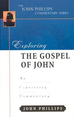 Skúmanie Jánovho evanjelia: výkladový komentár - Exploring the Gospel of John: An Expository Commentary