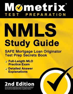 NMLS Study Guide - SAFE Mortgage Loan Originator Test Prep Secrets Book, Full-Length MLO Practice Exam, Detailed Answer Explanations: [2. vydanie] - NMLS Study Guide - SAFE Mortgage Loan Originator Test Prep Secrets Book, Full-Length MLO Practice Exam, Detailed Answer Explanations: [2nd Edition]