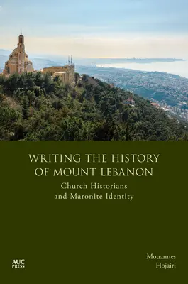 Písanie dejín Libanonu: Cirkevní historici a maronitská identita - Writing the History of Mount Lebanon: Church Historians and Maronite Identity