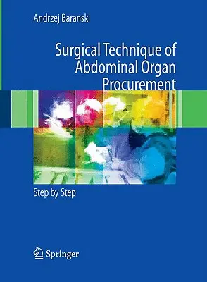 Chirurgická technika odberu brušných orgánov: Krok za krokom - Surgical Technique of the Abdominal Organ Procurement: Step by Step