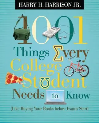 1001 vecí, ktoré potrebuje vedieť každý študent vysokej školy: (napríklad nákup kníh pred začiatkom skúšok) - 1001 Things Every College Student Needs to Know: (Like Buying Your Books Before Exams Start)