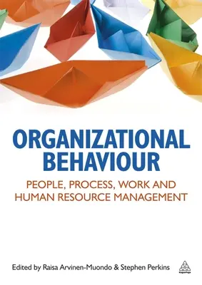 Organizačné správanie: Ľudia, procesy, práca a riadenie ľudských zdrojov - Organizational Behaviour: People, Process, Work and Human Resource Management
