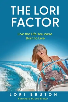 Faktor Lori: Žite život, pre ktorý ste sa narodili - The Lori Factor: Live the Life You were Born to Live