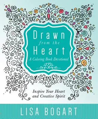 Kreslené zo srdca: Srdce na srdci: maľovanka s pobožnosťou - Drawn from the Heart: A Coloring Book Devotional
