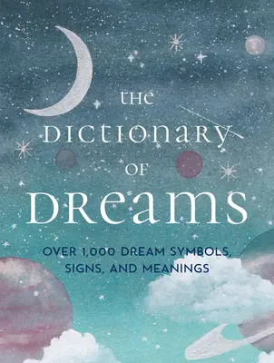 Slovník snov: Viac ako 1 000 snových symbolov, znakov a významov - vreckové vydanie - The Dictionary of Dreams: Over 1,000 Dream Symbols, Signs, and Meanings - Pocket Edition