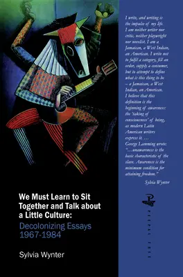 Musíme sa naučiť sadnúť si spolu a porozprávať sa o malej kultúre: Decolonising Essays 1967-1984 - We Must Learn to Sit Down Together and Talk about a Little Culture: Decolonising Essays 1967-1984