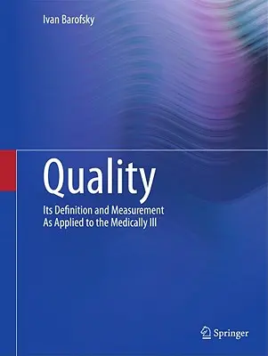 Kvalita: Definícia a meranie kvality v zdravotníctve - Quality: Its Definition and Measurement as Applied to the Medically Ill