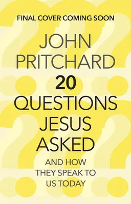 Dvadsať otázok, ktoré položil Ježiš: A ako k nám hovoria dnes? - Twenty Questions Jesus Asked: And How They Speak to Us Today