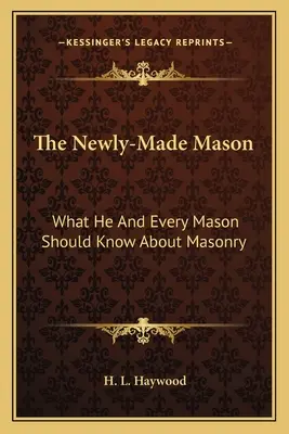 The Newly-Made Mason: Čo by mal on a každý slobodomurár vedieť o slobodomurárstve - The Newly-Made Mason: What He and Every Mason Should Know about Masonry