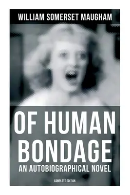 O ľudskom otroctve (autobiografický román) - kompletné vydanie - Of Human Bondage (an Autobiographical Novel) - Complete Edition