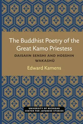 Budhistická poézia veľkej kňažky Kamo: Daisaiin Senshi a Hosshin Wakashu - The Buddhist Poetry of the Great Kamo Priestess: Daisaiin Senshi and Hosshin Wakashu