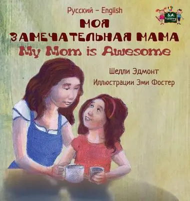 Moja mama je úžasná: Dvojjazyčné vydanie v ruštine Angličtina - My Mom is Awesome: Russian English Bilingual Edition