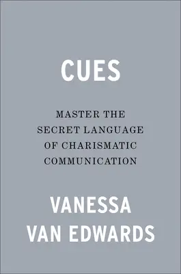 Podnety: Ovládnite tajný jazyk charizmatickej komunikácie - Cues: Master the Secret Language of Charismatic Communication