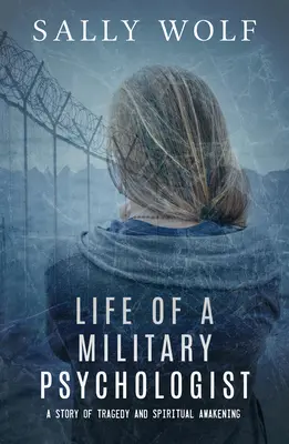 Život vojenského psychológa: Príbeh tragédie a duchovného prebudenia - Life of a Military Psychologist: A Story of Tragedy & Spiritual Awakening