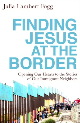 Nájsť Ježiša na hraniciach - Finding Jesus at the Border