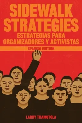 Stratégie na chodníku: Estrategias Para Organizadores Y Activistas - Sidewalk Strategies: Estrategias Para Organizadores Y Activistas