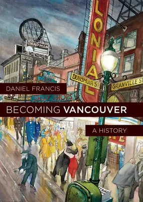 Stať sa Vancouverom: História - Becoming Vancouver: A History