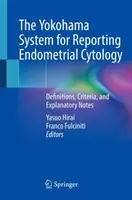 Jokohamský systém na vykazovanie cytológie endometria: Vymedzenie pojmov, kritériá a vysvetlivky - The Yokohama System for Reporting Endometrial Cytology: Definitions, Criteria, and Explanatory Notes