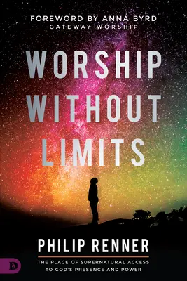 Uctievanie bez hraníc: Miesto nadprirodzeného prístupu k Božej prítomnosti a moci - Worship Without Limits: The Place of Supernatural Access to God's Presence and Power