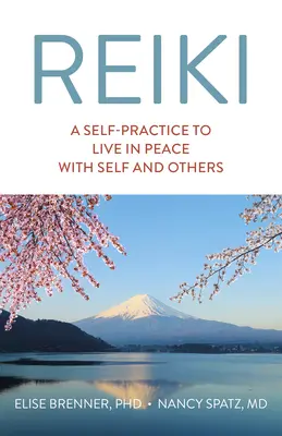 Reiki: Reiki: Ako žiť v mieri so sebou samým a s druhými - Reiki: A Self-Practice to Live in Peace with Self and Others