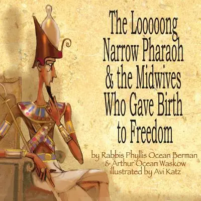 Dlhý úzky faraón a pôrodné asistentky, ktoré zrodili slobodu - The Looooong Narrow Pharaoh & the Midwives Who Gave Birth to Freedom